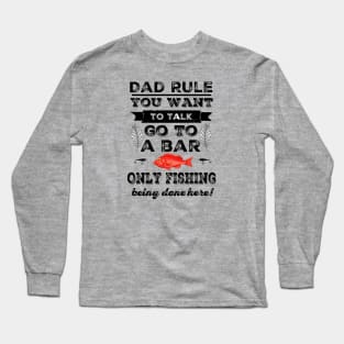 Dad's Fishing Rule - No Talking! Long Sleeve T-Shirt
